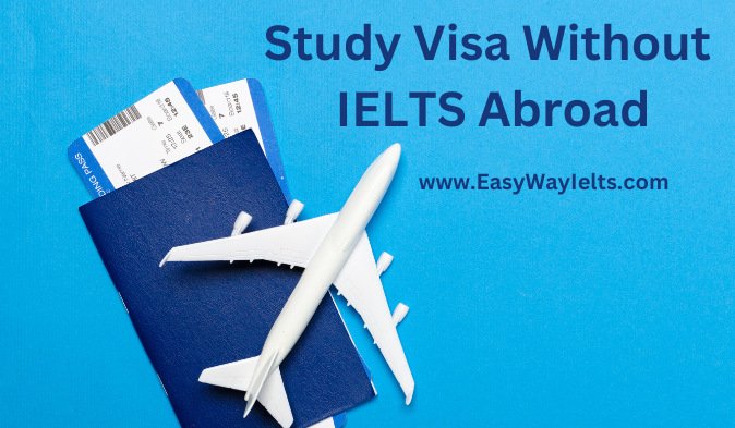 You are currently viewing Study Visa Without IELTS Abroad