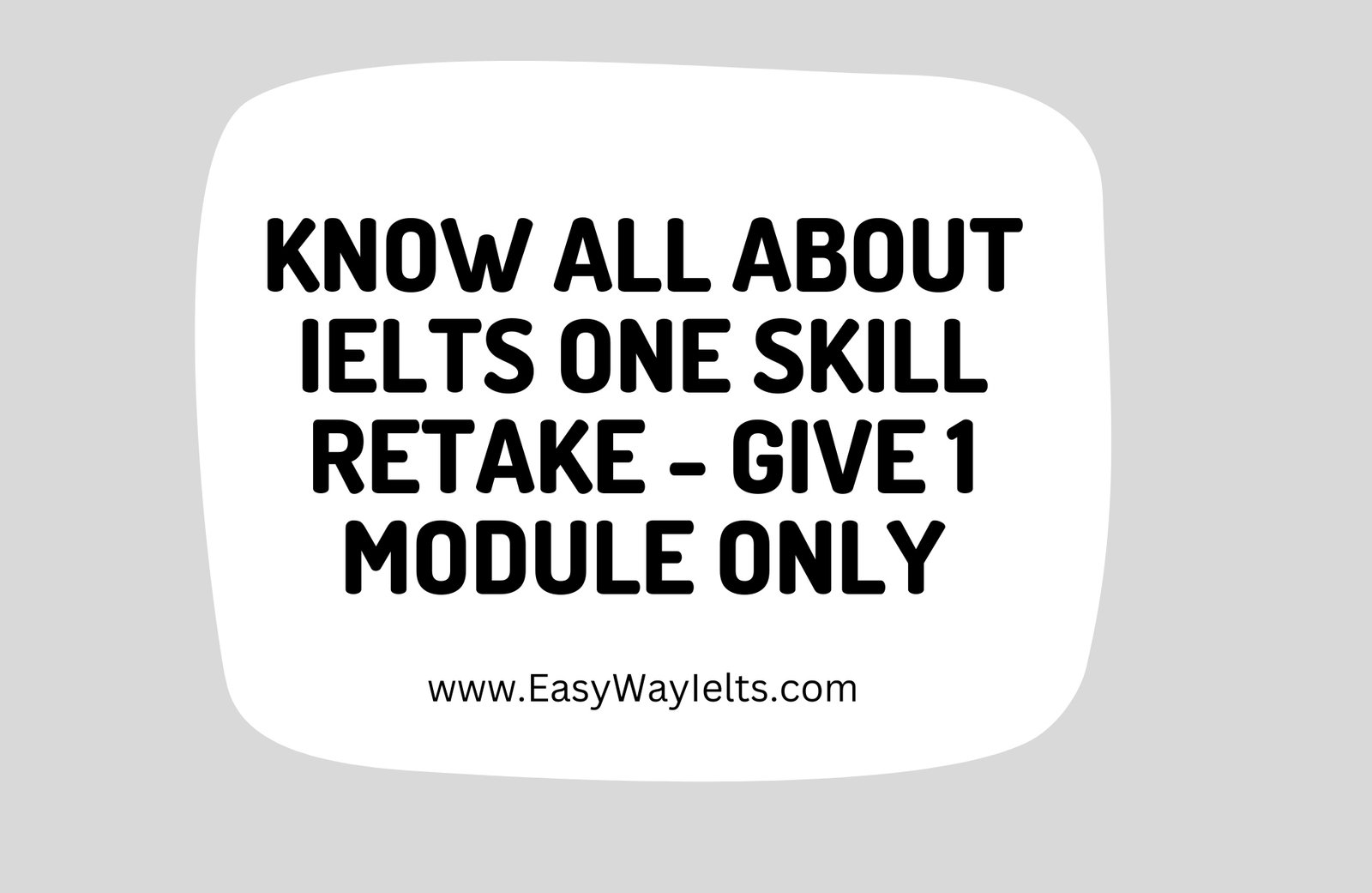 Read more about the article Know All About IELTS One Skill Retake – Give 1 Module Only