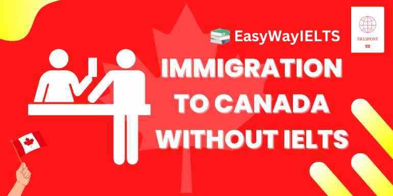 You are currently viewing Immigration to Canada without IELTS