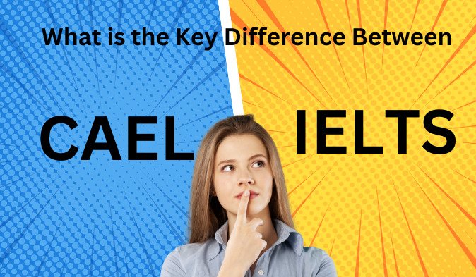 Read more about the article Key Differences between CAEL and IELTS