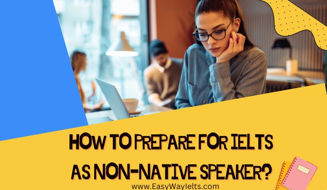 You are currently viewing How to Prepare for IELTS as Non-Native Speaker?