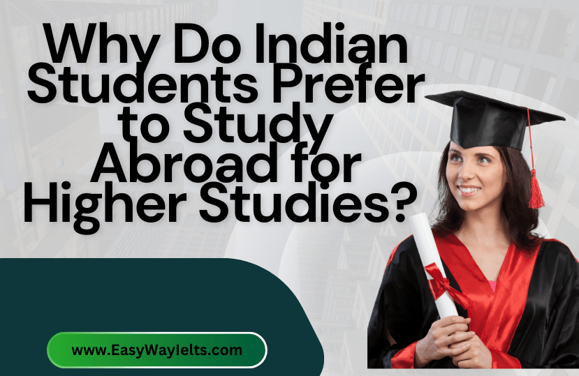 Read more about the article Why Do Indian Students Prefer to Study Abroad for Higher Studies?