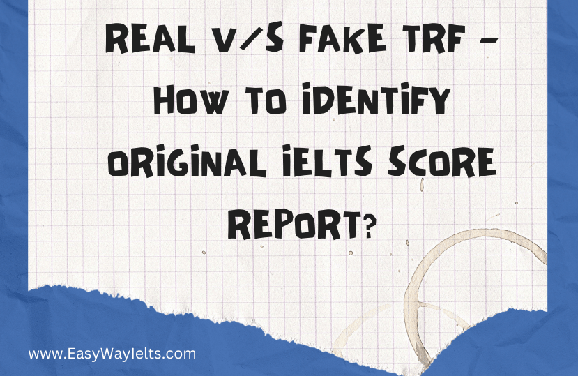 Read more about the article Real v/s Fake TRF – How to Identify Original IELTS Score Report?